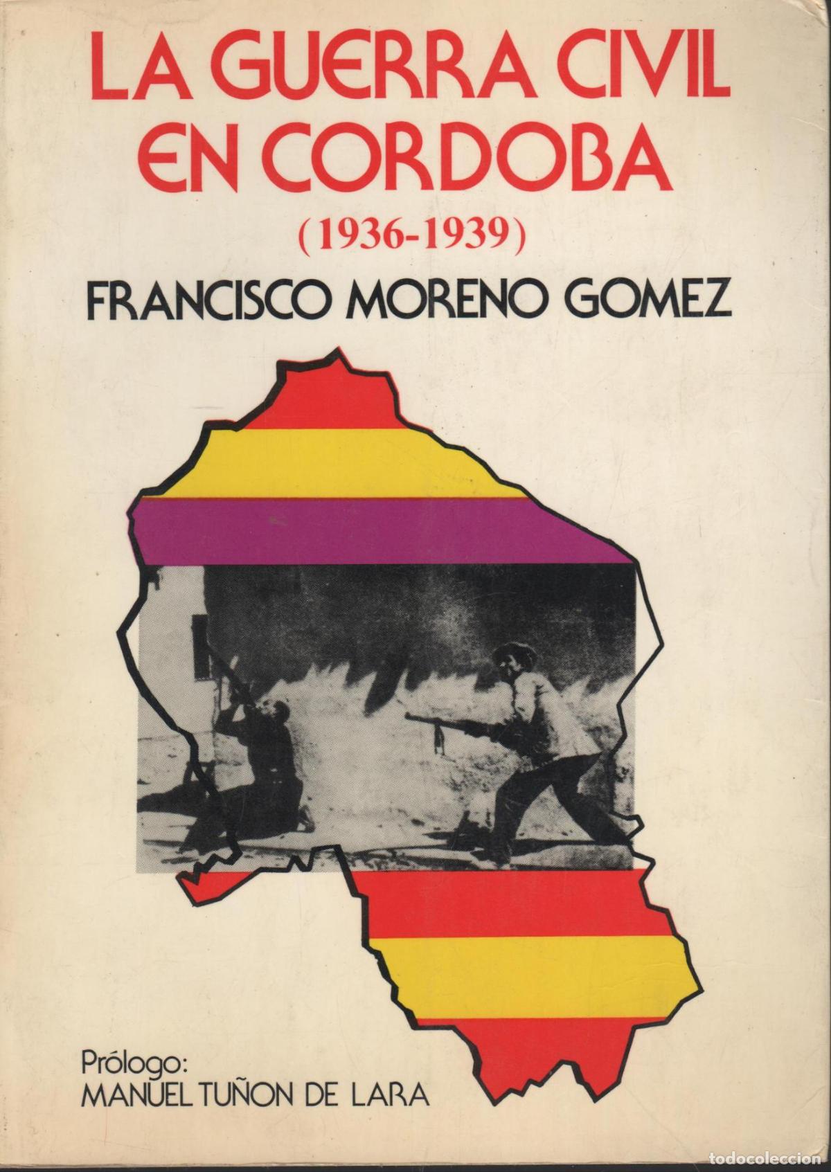 Libri di seconda mano: LA GUERRA CIVIL EN C&Oacute;RDOBA (1936-1939) FRANCISCO MORENO G&Oacute;MEZ - EDITORIAL: Alpuerto - FRANCIS