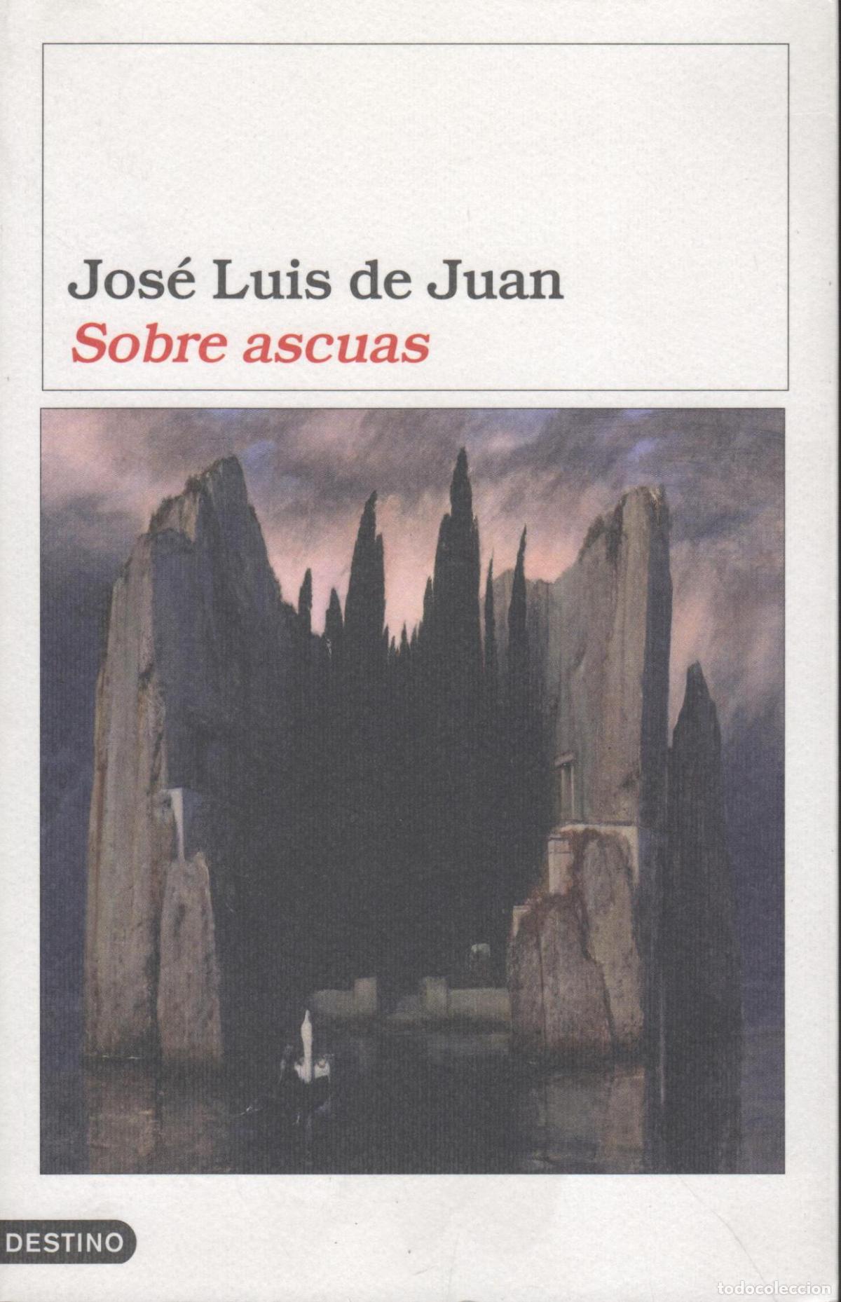 books: SOBRE ASCUAS JUAN, JOSE LUIS DE - EDITORIAL: Destino, - JUAN, JOSE LUIS DE -