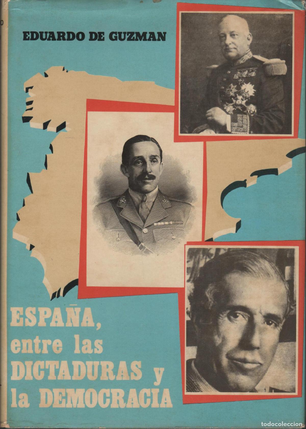 books: ESPA&Ntilde;A, ENTRE LAS DICTADURAS Y LA DEMOCRACIA, CON EL TEXTO &Iacute;NTEGRO DE LAS EDUARDO DE GUZM&Aacute;N - - ED