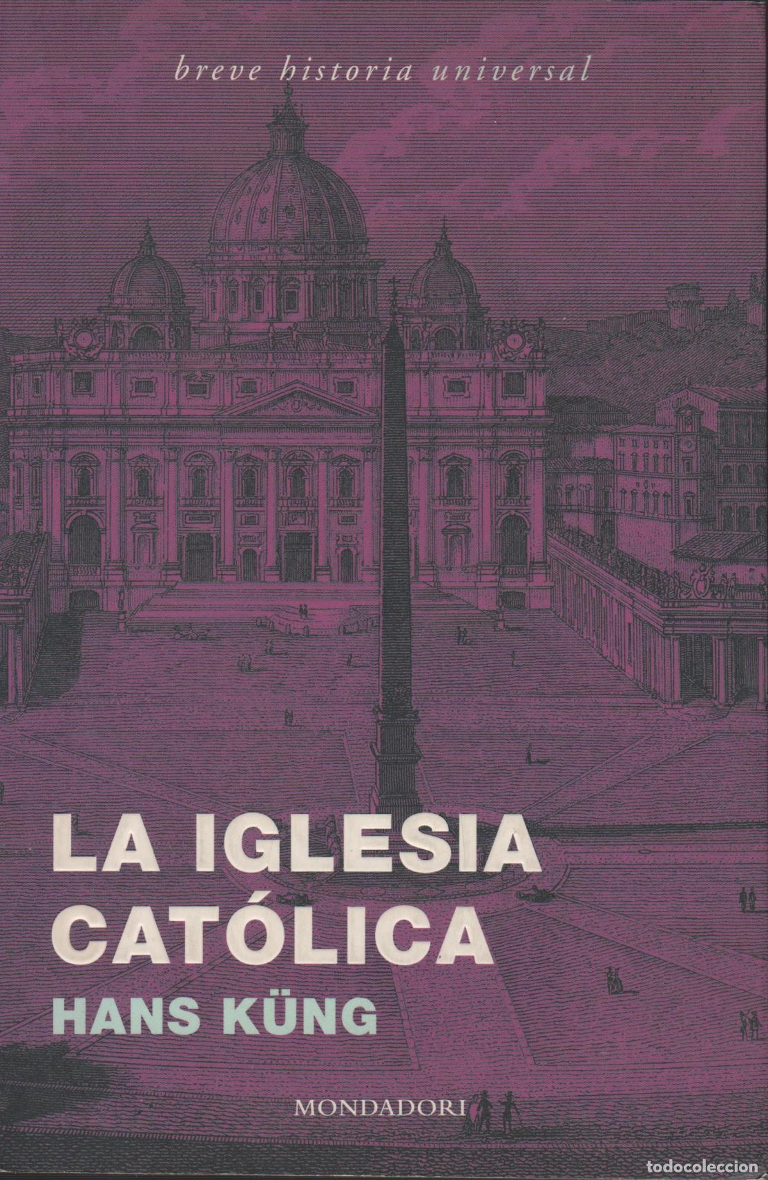 books: LA IGLESIA CAT&Oacute;LICA HANS K&Uuml;NG - EDITORIAL: Mondadori - HANS K&Uuml;NG -