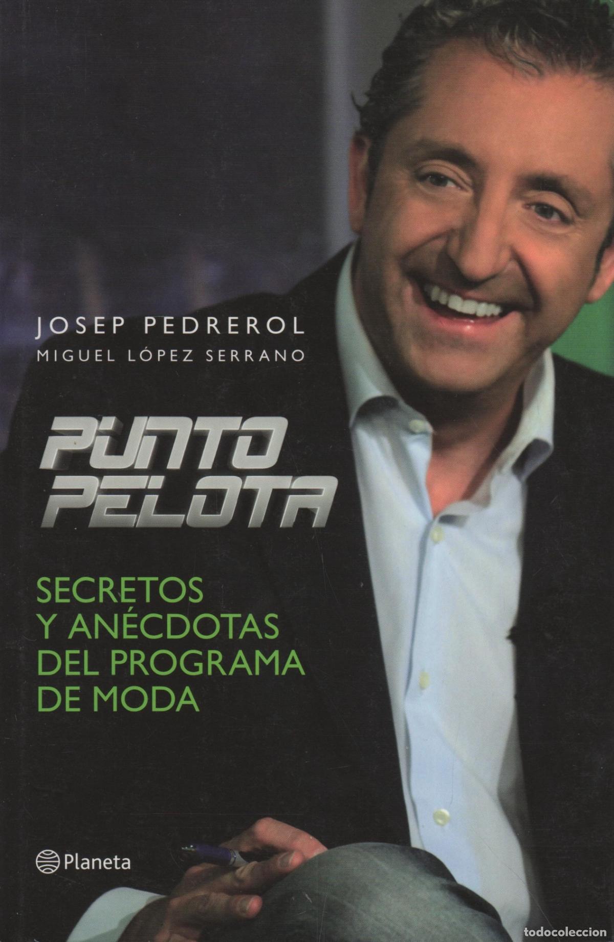 books: PUNTO PELOTA: SECRETOS Y AN&Eacute;CDOTAS DEL PROGRAMA DE MODA JOSEP PEDREROL - EDITORIAL: Planeta