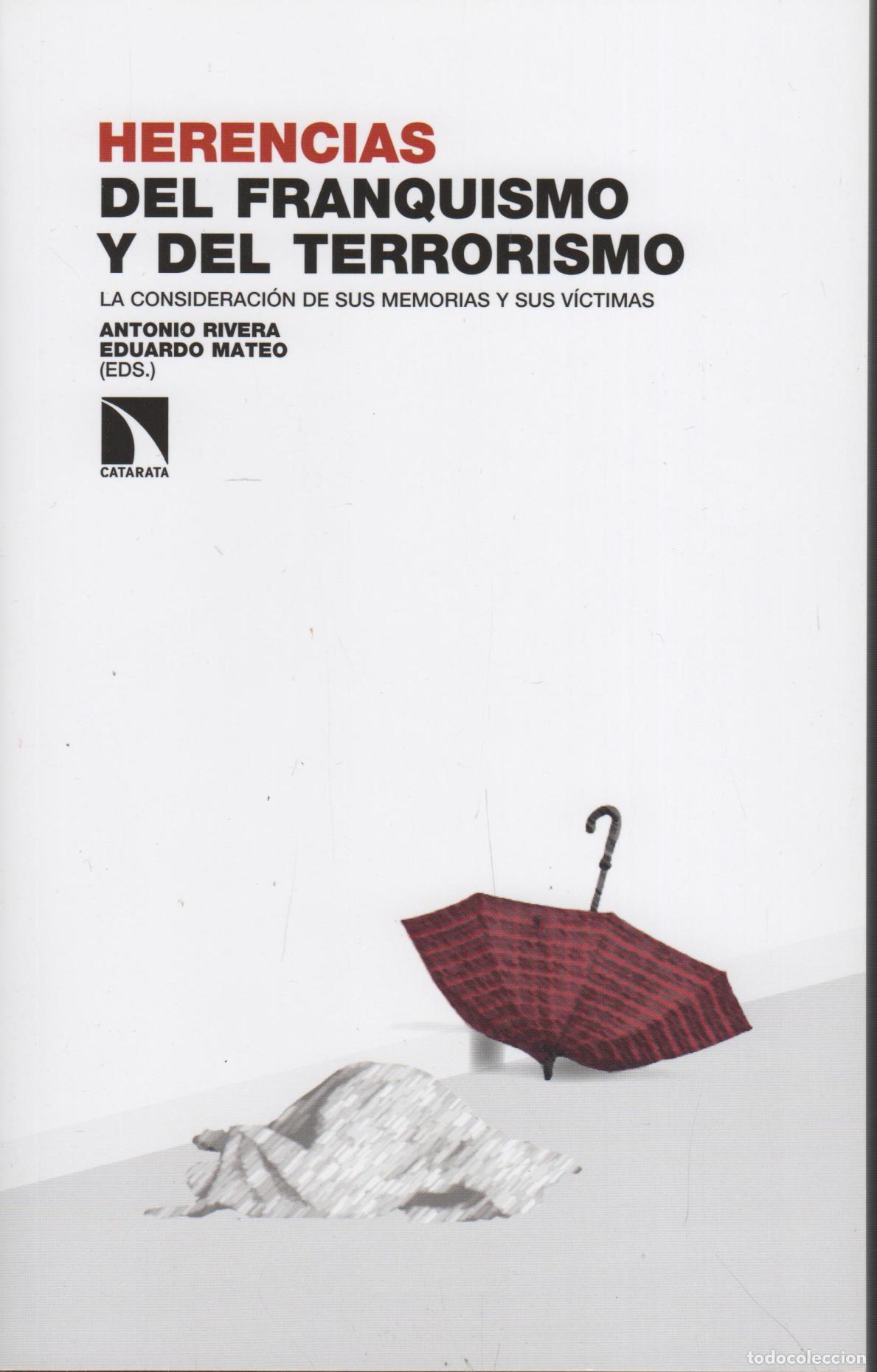 books: HERENCIAS DEL FRANQUISMO Y DEL TERRORISMO:CONSIDERACION DE SUS MEMORIAS MATEO, EDUARDO; RIVERA, AN