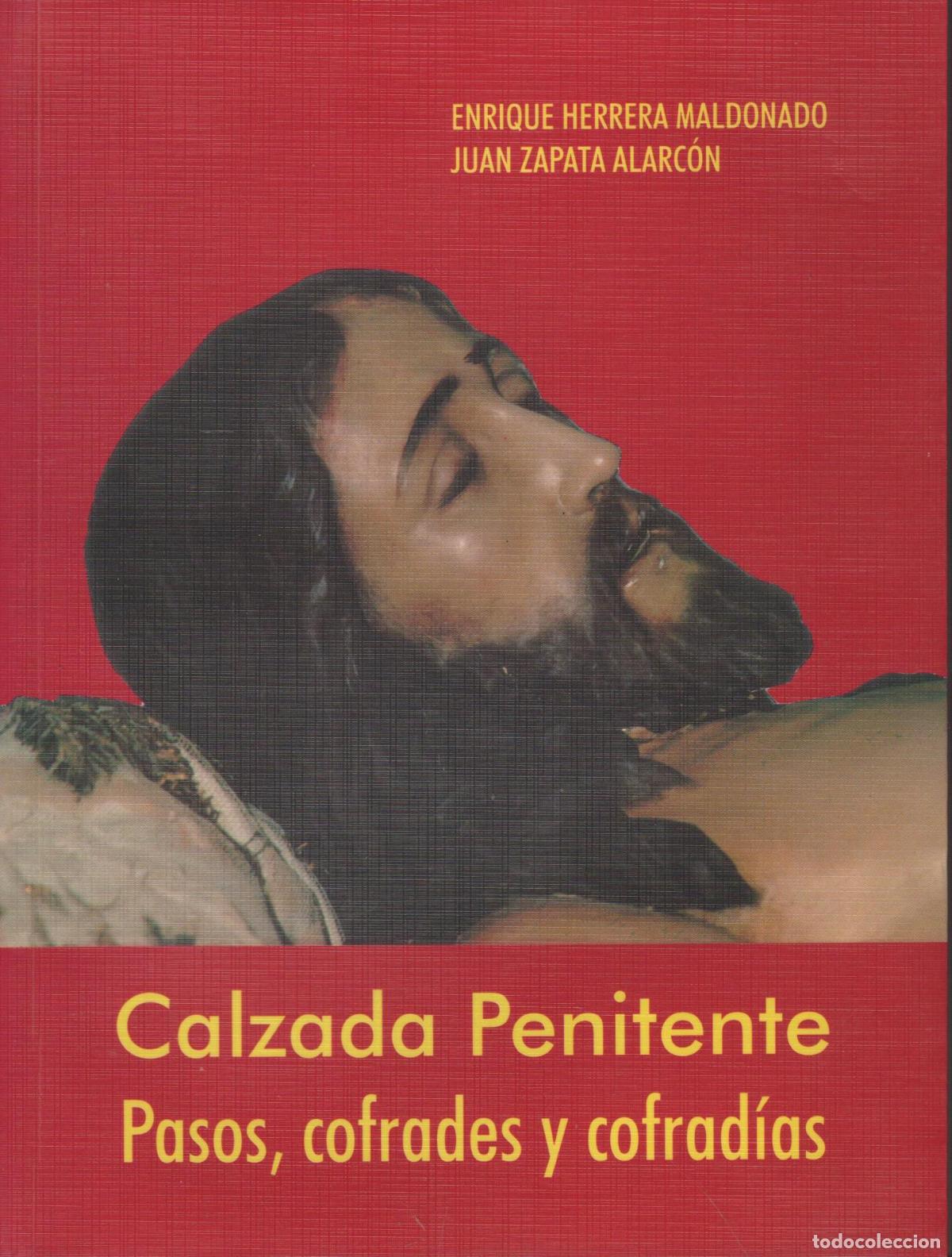 books: CALZADA PENITENTE. PASOS, COFRADES Y COFRAD&Iacute;AS Enrique Herrera / Maldonado Juan Zapata Alarc&oacute;n - E