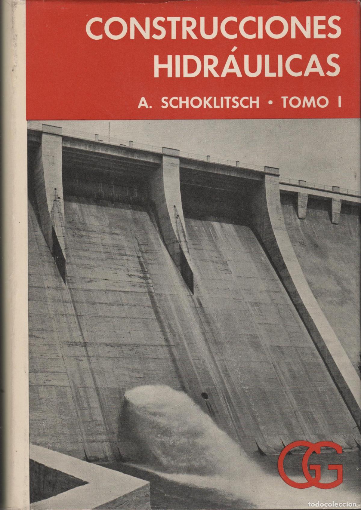 B&uuml;cher: Construcciones hidr&aacute;ulicas. Tomo I Armin Schoklitsch - EDITORIAL: Gustavo Gili - Armin Schok