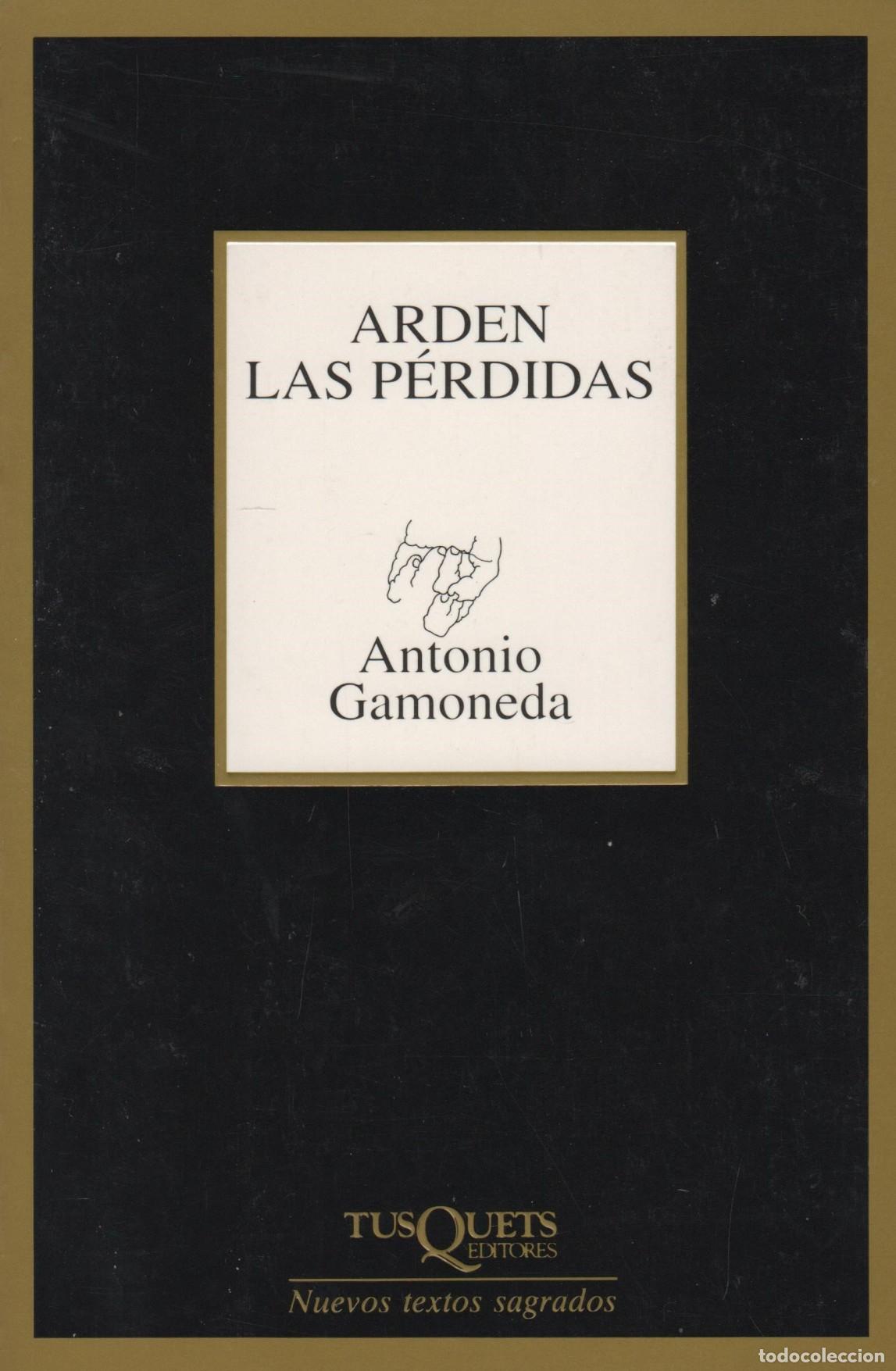 Libri di seconda mano: ARDEN LAS P&Eacute;RDIDAS GAMONEDA, ANTONIO - EDITORIAL: Tusquets - GAMONEDA, ANTONIO -