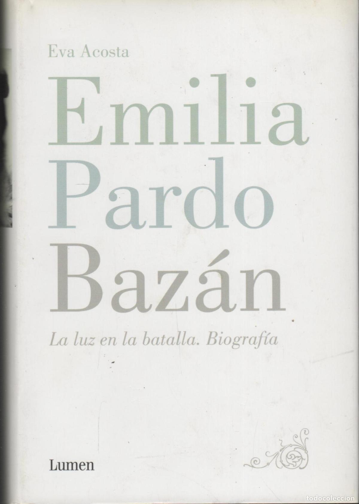 B&uuml;cher: EMILIA PARDO BAZ&Aacute;N LA LUZ EN LA BATALLA ACOSTA, EVA - EDITORIAL: Lumen - ACOSTA, EVA -