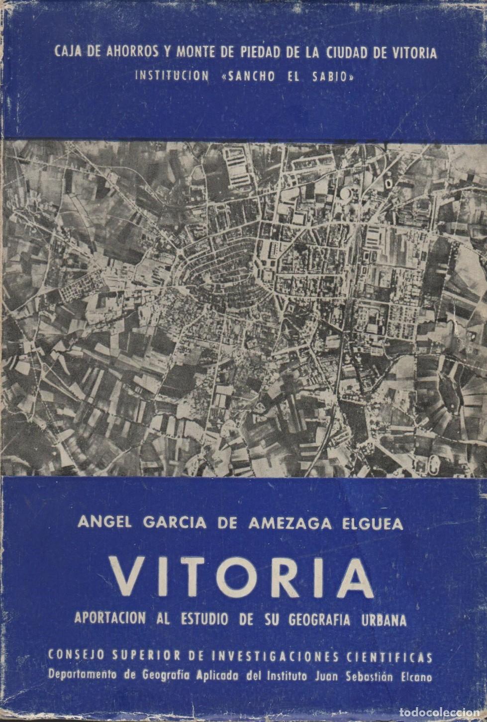 B&uuml;cher: VITORIA. APORTACI&Oacute;N A LA GEOGRAF&Iacute;A URBANA GARC&Iacute;A DE AM&Eacute;ZAGA ELGUEA, &Aacute;NGEL- EDITORIAL: Inst. S