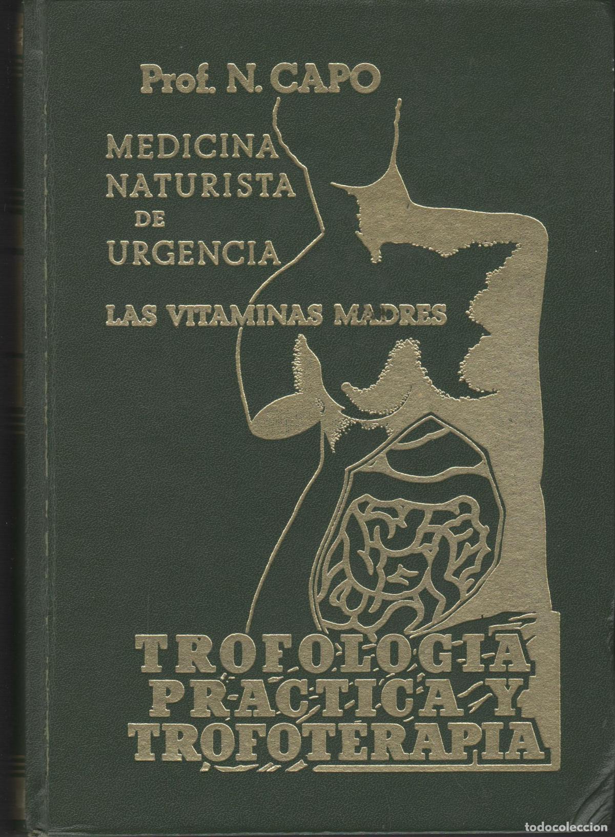 Libri di seconda mano: MEDICINA NATURISTA DE URGENCIA. TROFOLOG&Iacute;A PR&Aacute;CTICA Y TROFOTERAPIA PROF. N. CAPO - EDITORIAL: