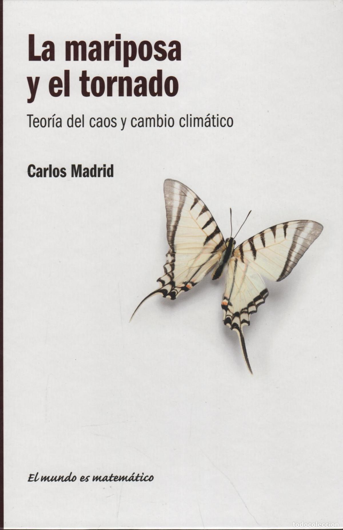 Libros: LA MARIPOSA Y EL TORNADO: TEOR&Iacute;A DEL CAOS Y CAMBIO CLIM&Aacute;TICO MADRID CASADO, CARLOS M. - EDITO