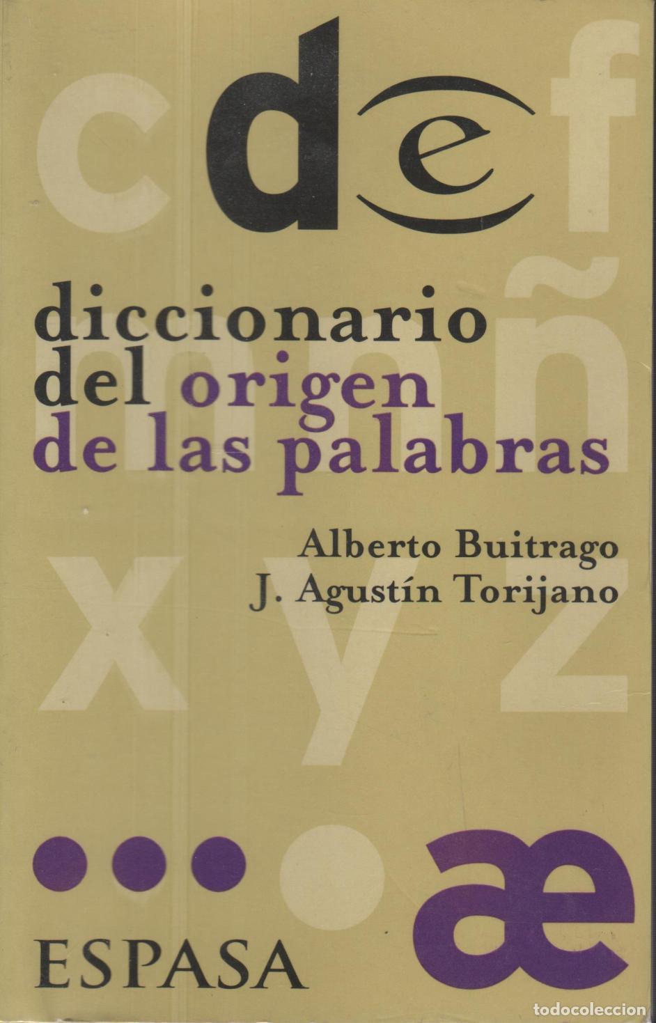 Libros: DICCIONARIO DEL ORIGEN DE LAS PALABRAS BUITRAGO, ALBERTO Y TORIJANO, JOSE AGUSTIN - EDITORIAL