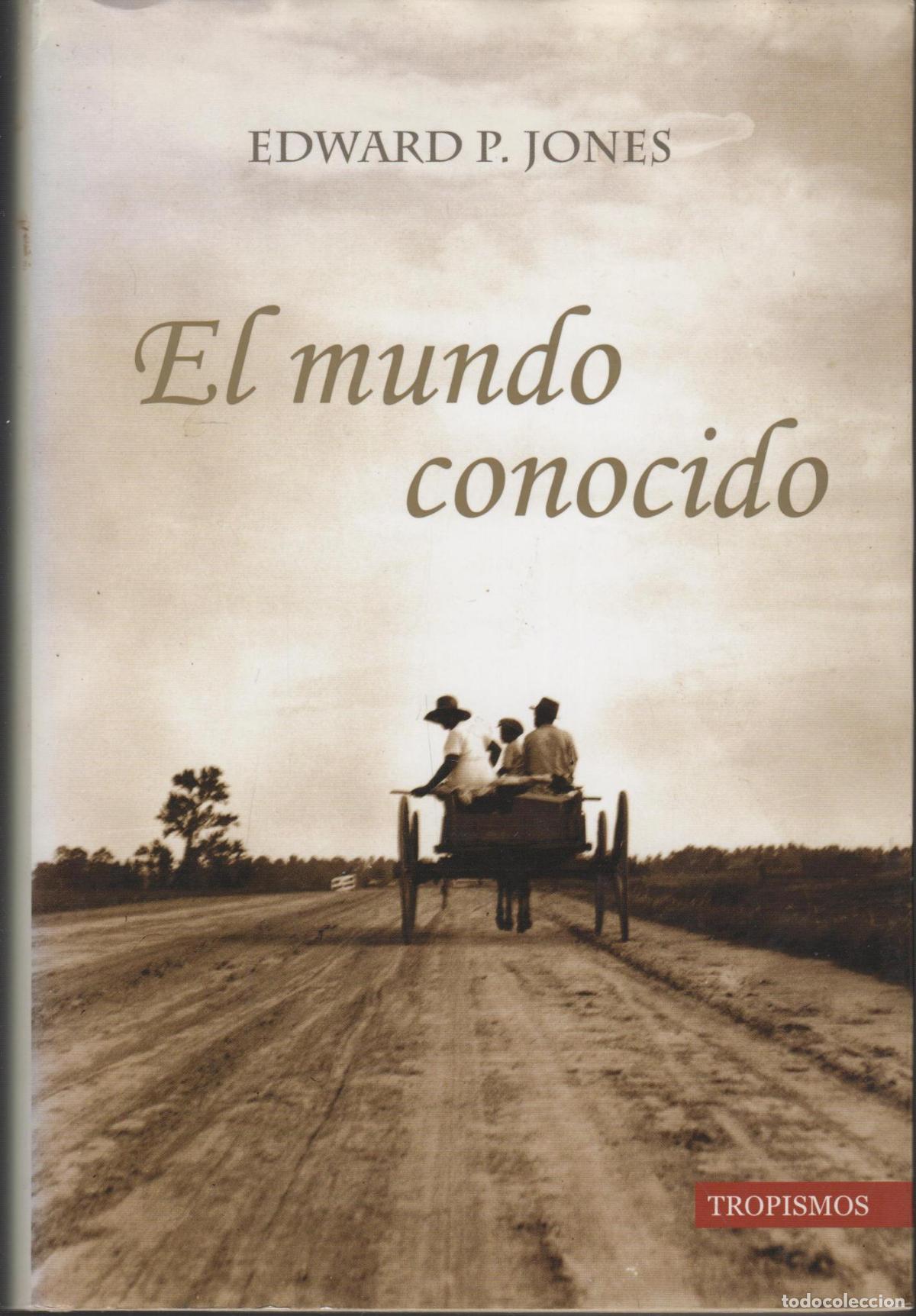 Libros: EL MUNDO CONOCIDO EDWARD P. JONES EDITORIAL: TROPISMOS - EDWARD P. JONES