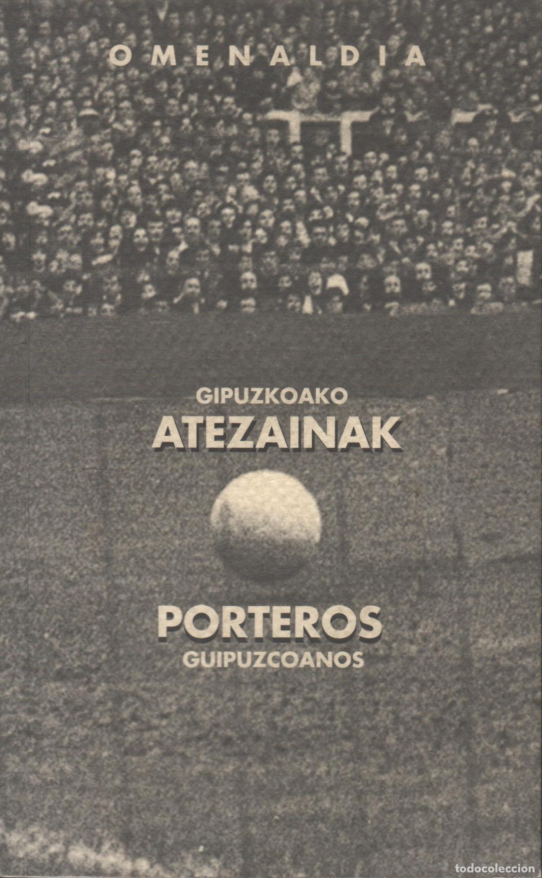 Libros: GIPUZKOAKO ATEZAINAK // PORTEROS GUIPUZCOANOS EDITORIAL: OMENALDIA -