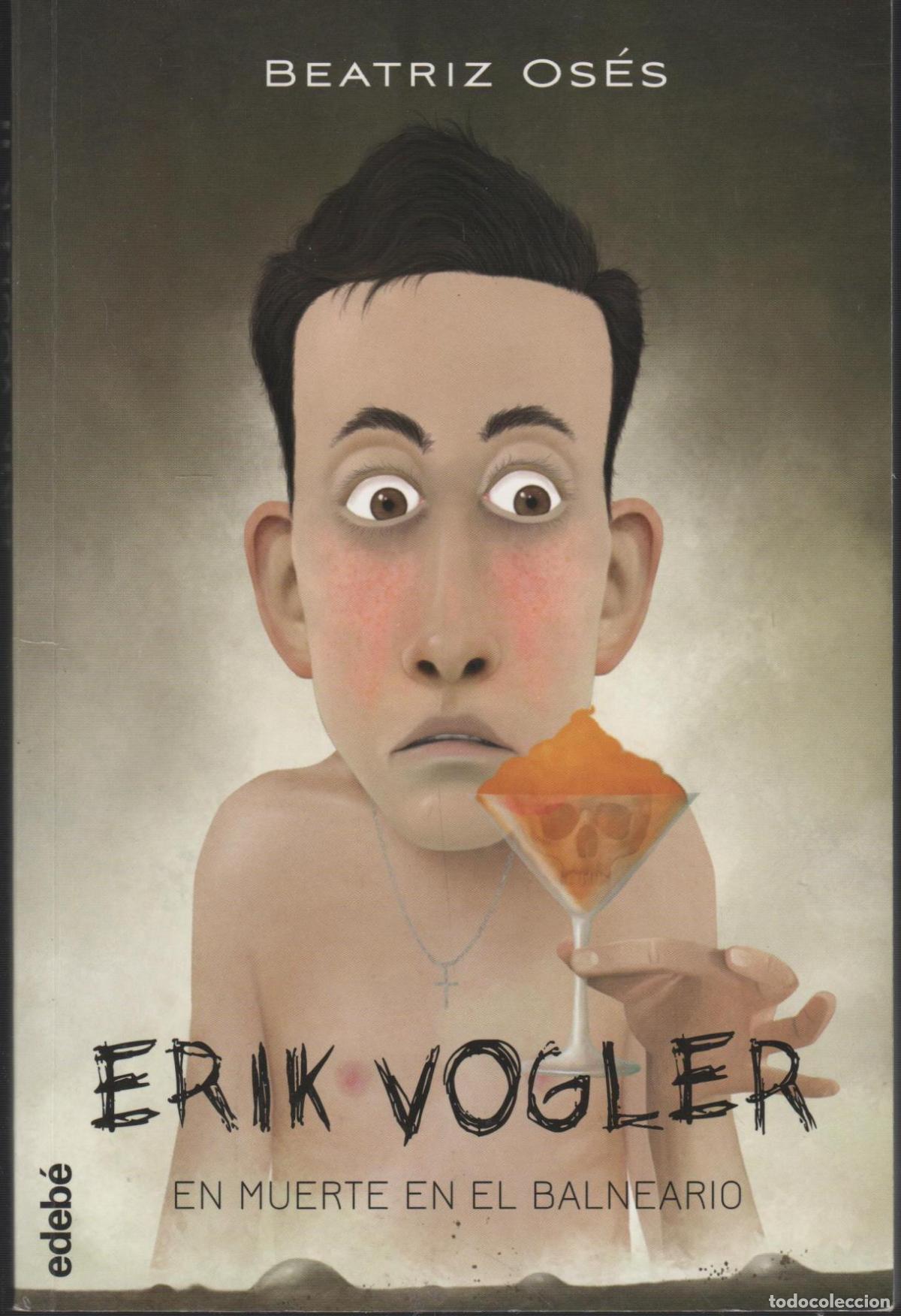 Libros: ERIK VOGLER EN MUERTE EN EL BALNEARIO BEATRIZ OS&Eacute;S - EDITORIAL: Edebe - BEATRIZ OS&Eacute;S -