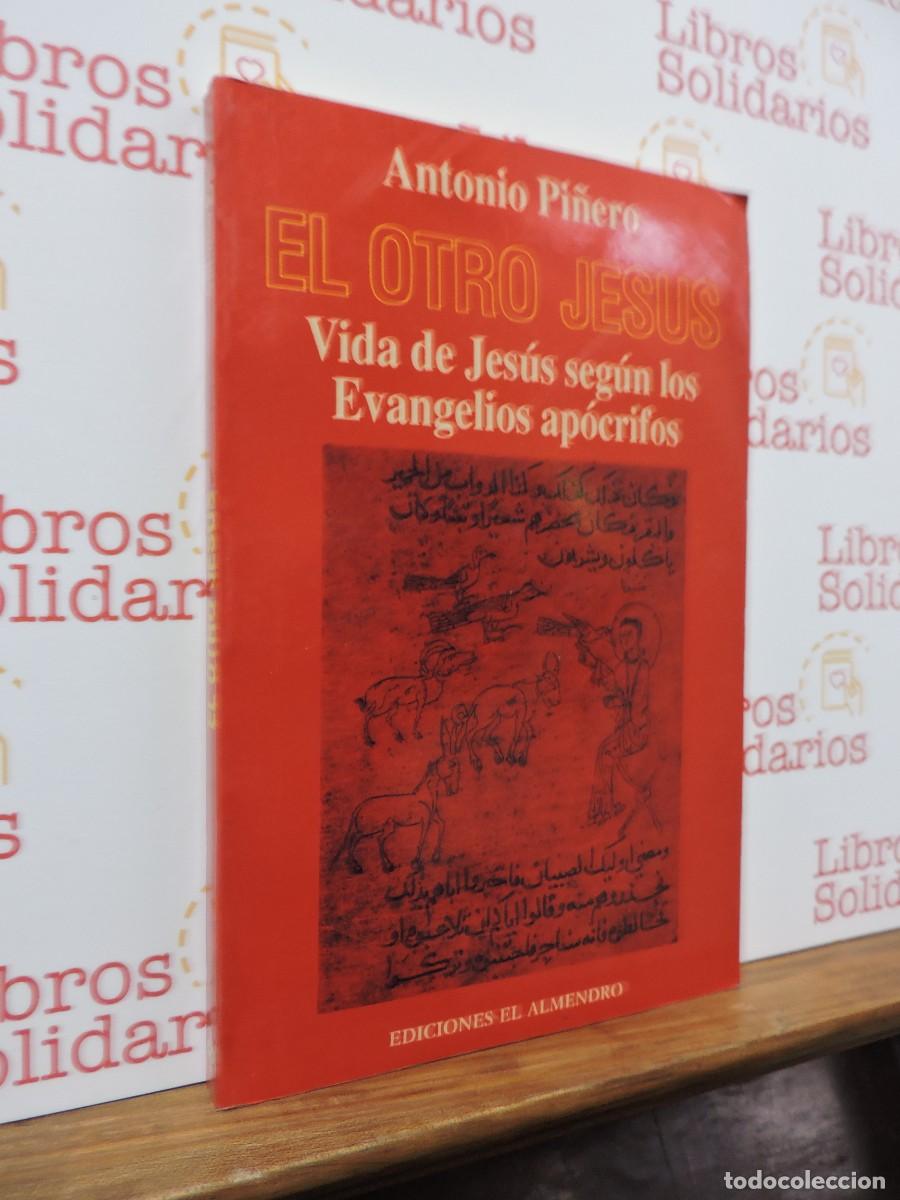 Libros: El otro Jes&uacute;s. Vida de Jes&uacute;s seg&uacute;n los Evangelio Ap&oacute;crifos. PI&Ntilde;ERO, Antonio. Ed. El Almendro. 1993