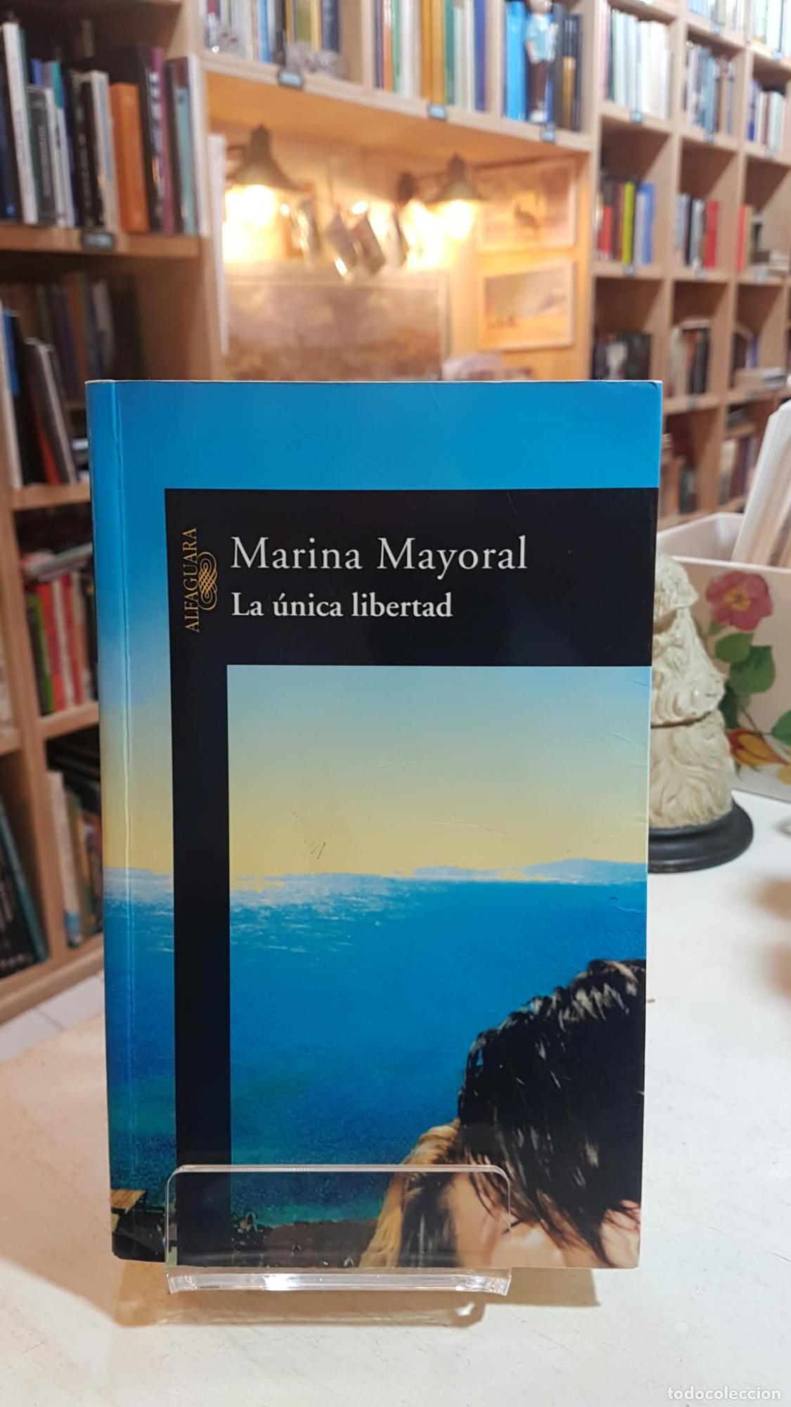 Libros: La &uacute;nica libertad - Marina Mayoral