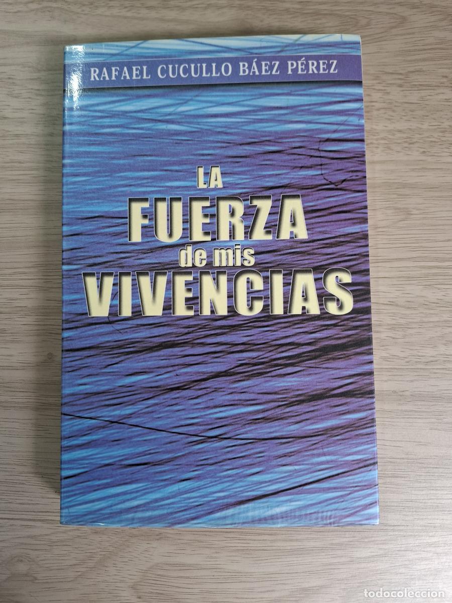 Libros: La fuerza de mis vivencias - Cucullo B&aacute;ez P&eacute;rez, Rafael
