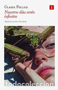 Libros: Nuestros d&iacute;as ser&aacute;n infinitos - Claire Fuller