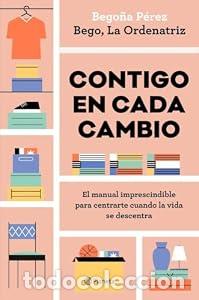 Libros: Contigo en cada cambio - La Ordenatriz Bego. Bego&ntilde;a P&eacute;rez.