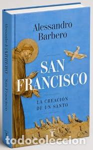 Libros: San Francisco. La creaci&oacute;n de un santo. - Alessandro Barbero