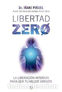 Libros: Libertad Zero. La liberaci&oacute;n interior para ser tu mejor versi&oacute;n. - I&ntilde;aki Pi&ntilde;uel