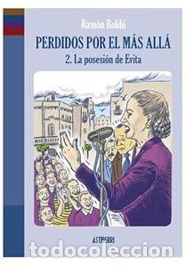 Libros: Perdidos por el m&aacute;s all&aacute; 2. La posesi&oacute;n de Evita - Ram&oacute;n Bold&uacute;