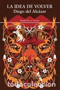 Libros: La idea de volver - Diego del Alc&aacute;zar