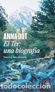 Libros: El Ter: una biograf&iacute;a - Anna Dot