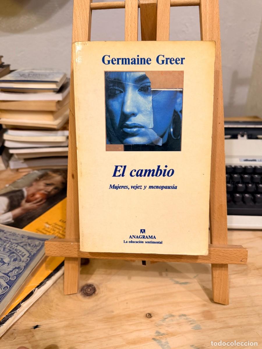 Libros: EL CAMBIO. MUJERES, VEJEZ Y MENOPAUSIA - GERMAINE GREER - ED. ANAGRAMA