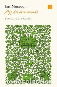 Libros: Algo del otro mundo - Iris Murdoch
