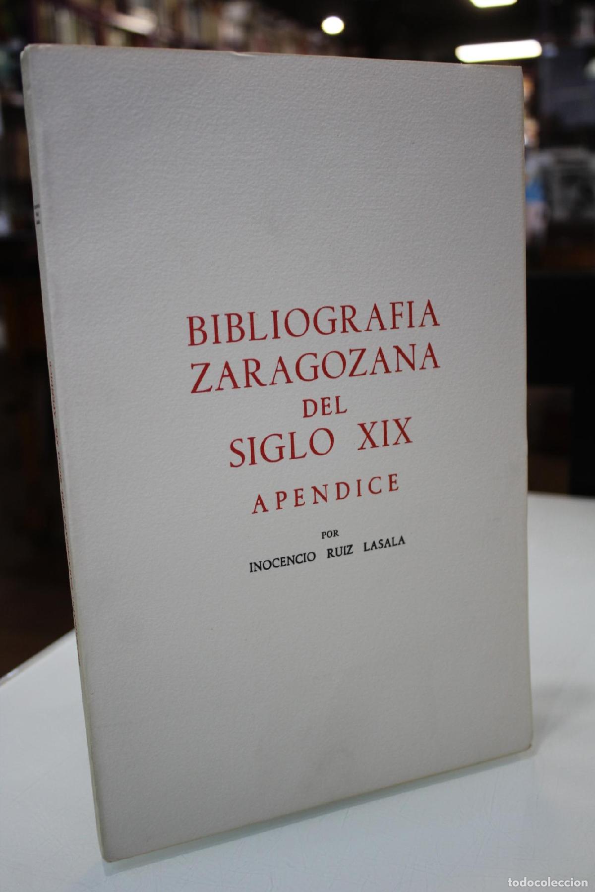 Libros: Bibliograf&iacute;a zaragozana del siglo XIX. Ap&eacute;ndice - Inocencio Ruiz Lasala