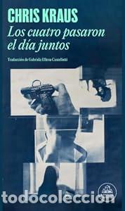 Libros: Los cuatro pasaron el d&iacute;a juntos - Chris Kraus