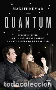 Libros: Quantum. Einstein, Bohr y el gran debate sobre la naturaleza de la realidad. - Manjit Kumar
