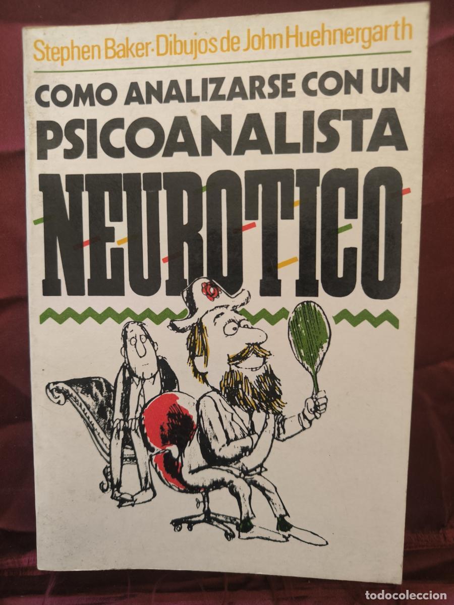 Libros: C&oacute;mo analizarse con un psicoanalista neur&oacute;tico. - Stephen Baker