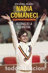 Libros: Nadia Comaneci y la polic&iacute;a secreta. Historias de la guerra fr&iacute;a. - Olaru Stejarel