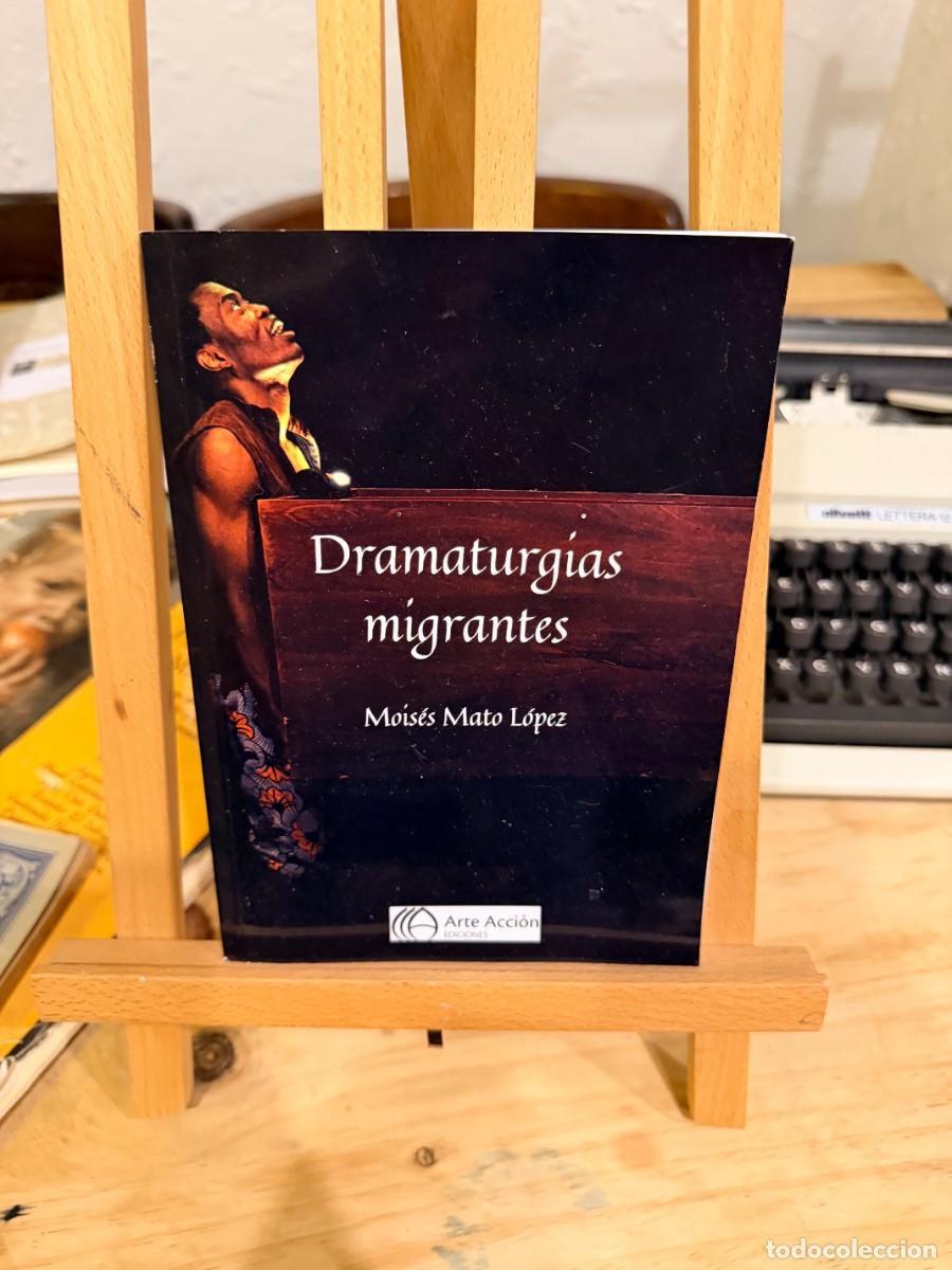Libros: DRAMATURGIAS MIGRANTES- MOISES MATO LOPEZ