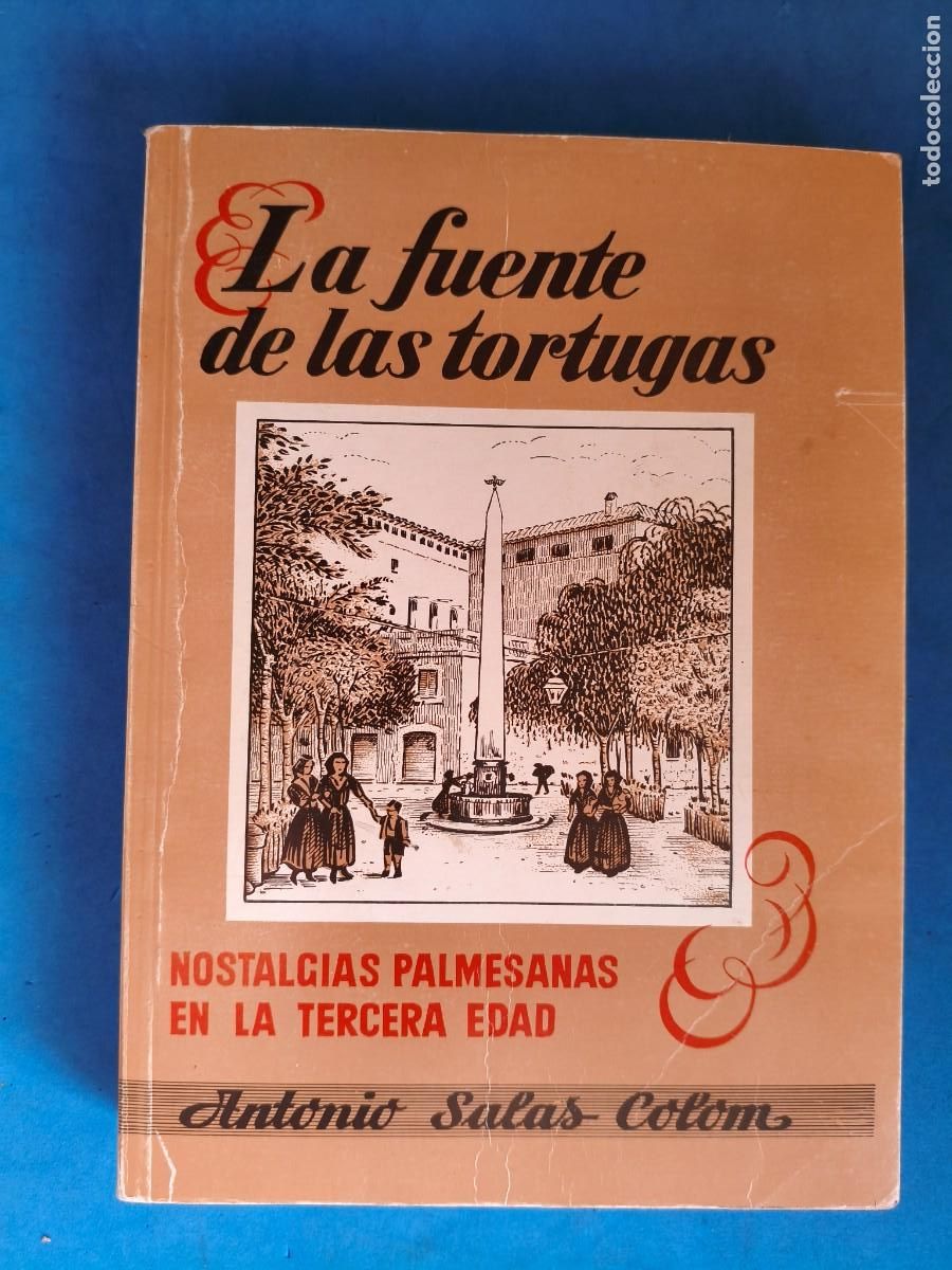 Libros: La fuente de las tortugas. Nostalgias palmesanas de la tercera edad. Antonio Salas Colom. 1988. Con
