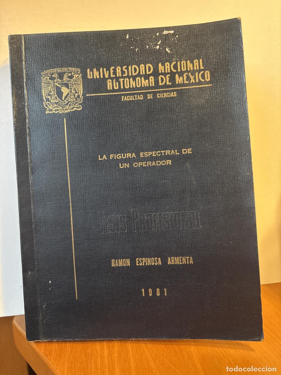 Libros: LA FIGURA ESPECTRAL DE UN OPERADOR. TESIS PRESENTADA PARA OBTENER EL TITULO DE MATEMATICO - RAMON ES