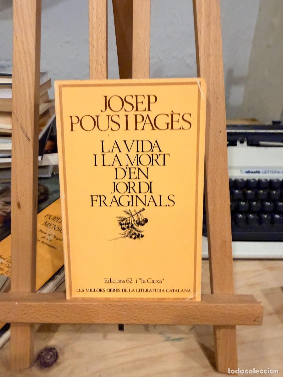 Libros: JOSEP POUS I PAG&Egrave;S-LA VIDA I LA MORT D&acute;EN JORDI FRAGINALS