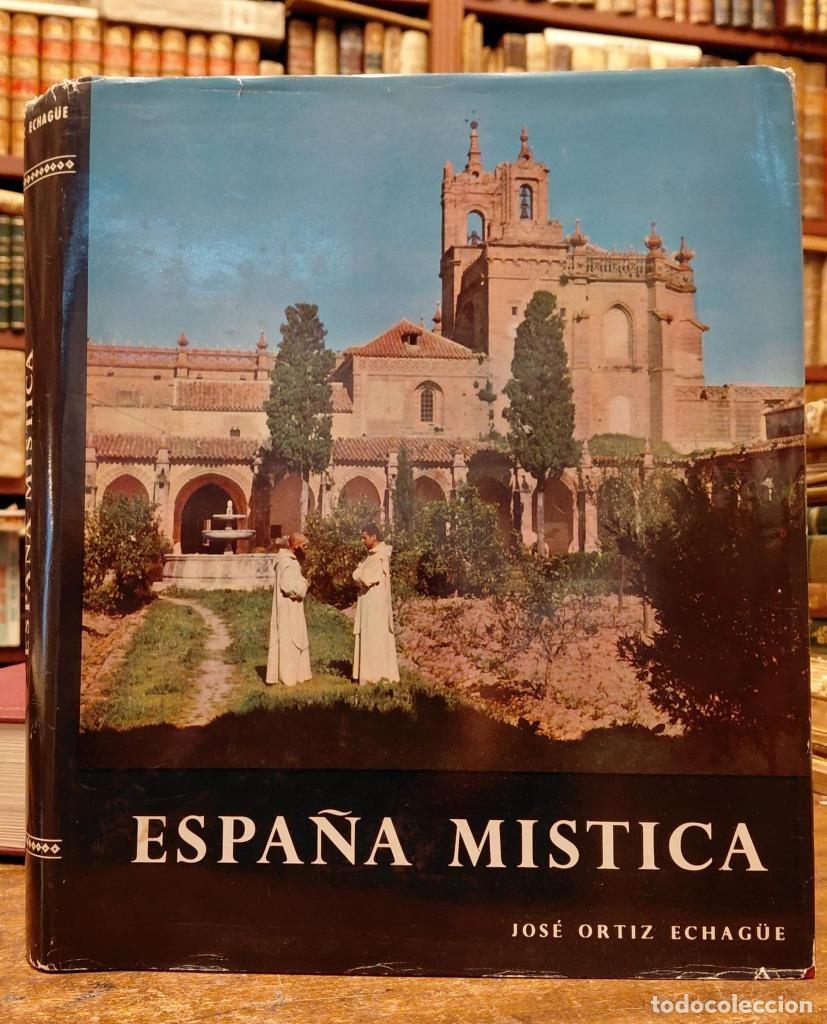 Libros: ESPA&Ntilde;A MISTICA. Pr&oacute;logo de Miguel Herrero-Garc&iacute;a. 289 l&aacute;minas y 12 a color. 4&ordf; ed. - ORTIZ ECH
