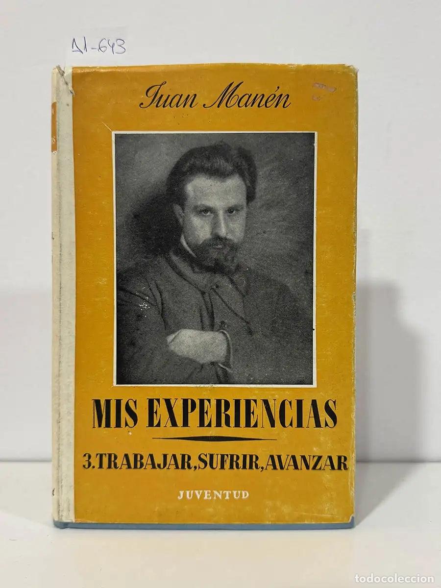 Libros: MAN&Eacute;N {PLANAS}, Juan. - Mis experiencias. Tomo III.- Trabajar, sufrir, avanzar.