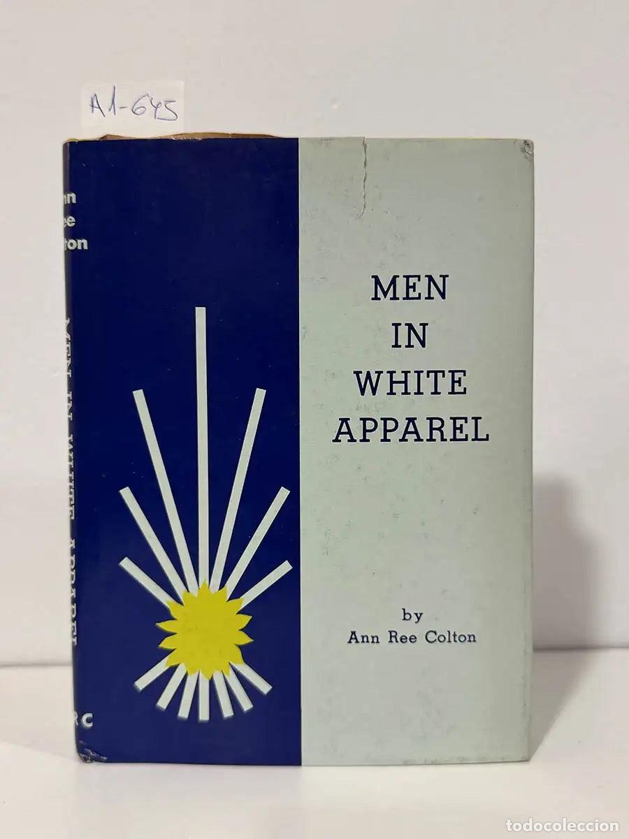 Libros: COLTON, Ann Ree. - Men in White Apparel.