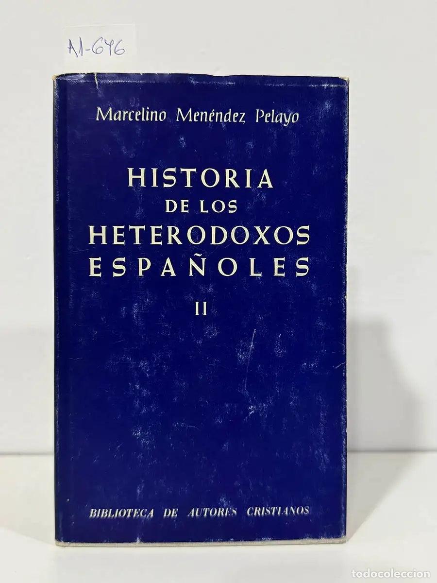 Libros: MEN&Eacute;NDEZ PELAYO, Marcelino. - Historia de los heterodoxos espa&ntilde;oles. Tomo II (&uacute;ltimo): Protestantism