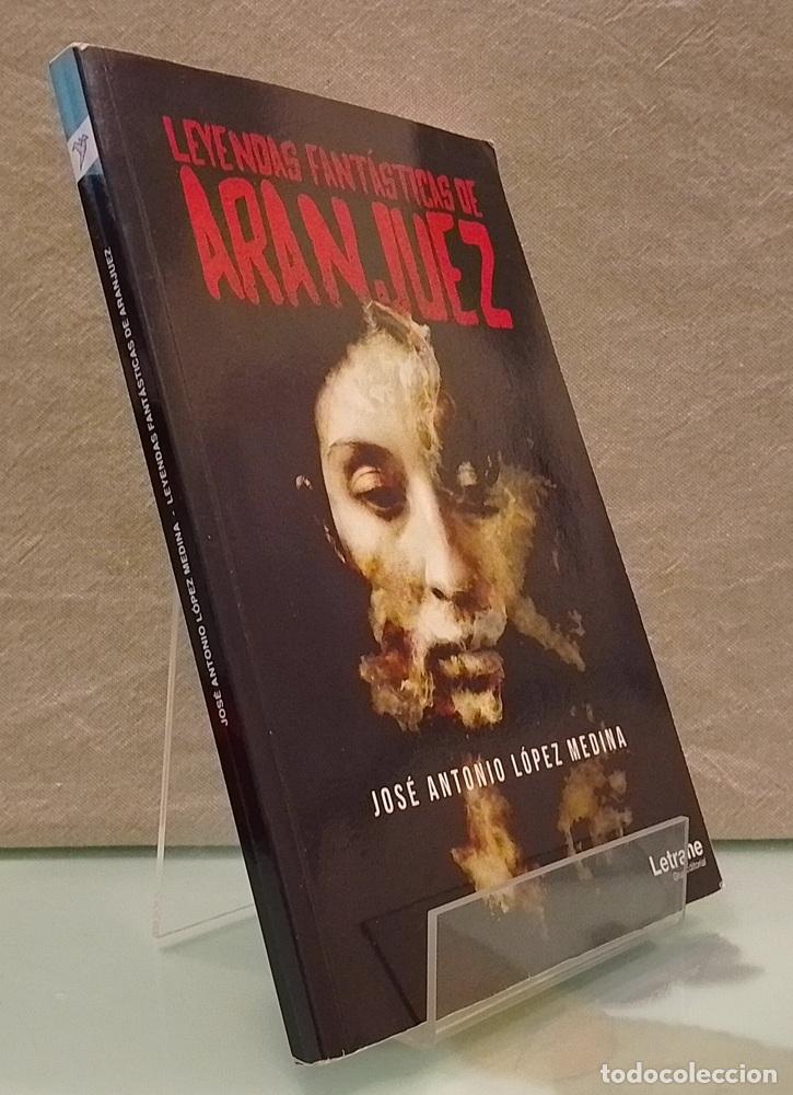 Libri di seconda mano: Leyendas fant&aacute;sticas de Aranjuez - Jos&eacute; Antonio L&oacute;pez Medina