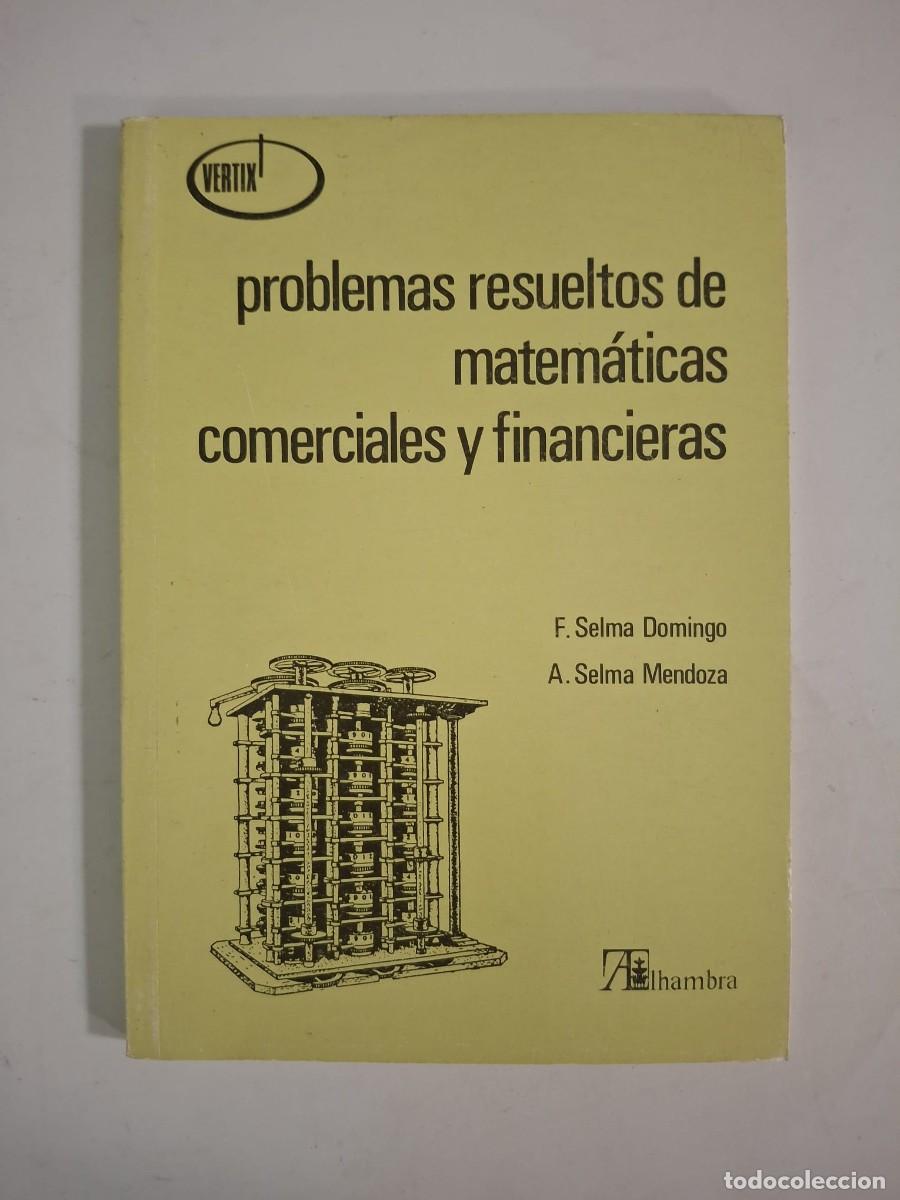 Libros: LIBRO PROBLEMAS RESUELTOS DE MATEMATICAS COMERCIALES Y FINANCIERAS