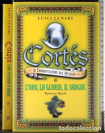 Livres: Cort&eacute;s, il conquistatore del Messico. L'oro, la gloria, il sangue- 9788817863766