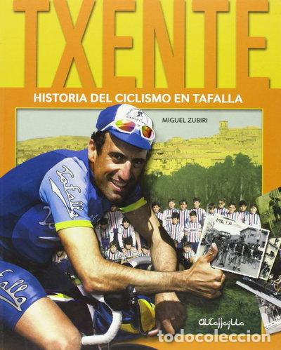 Libros: Txente: Historia del ciclismo en Tafalla- 9788493752293