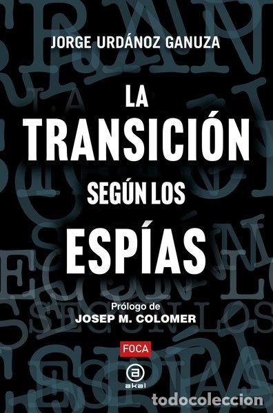 Libros: La Transici&oacute;n seg&uacute;n los esp&iacute;as- 9788416842889 - Foto 1