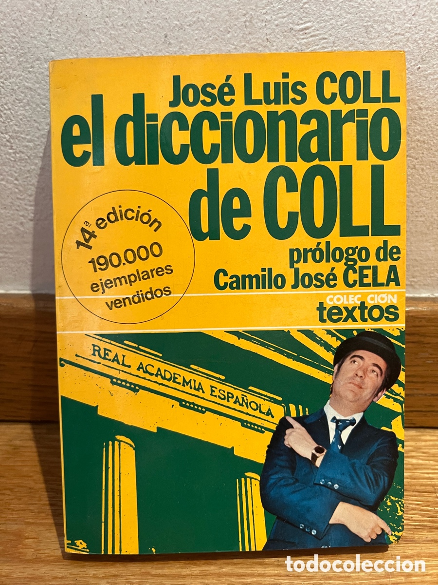 Libros: Jos&eacute; Luis COLL el diccionario de COLL Pr&oacute;logo de Camilo Jos&eacute; Cela