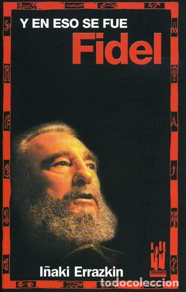 Livres: Y en eso se fue Fidel- 9788481365115