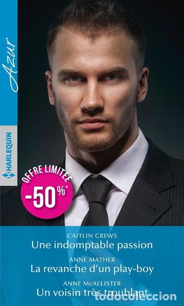 Libros: Une indomptable passion ; La revanche d'un play-boy ; Un voisin tr&egrave;s troublant- 9782280390286